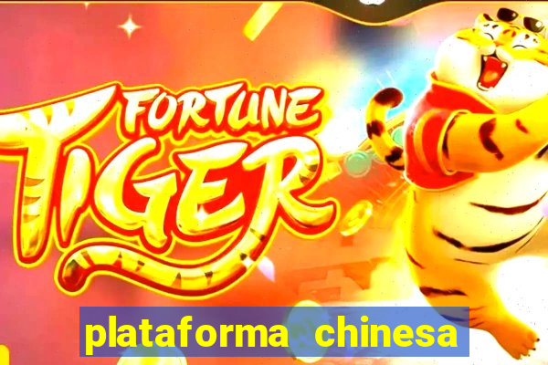 plataforma chinesa de jogo